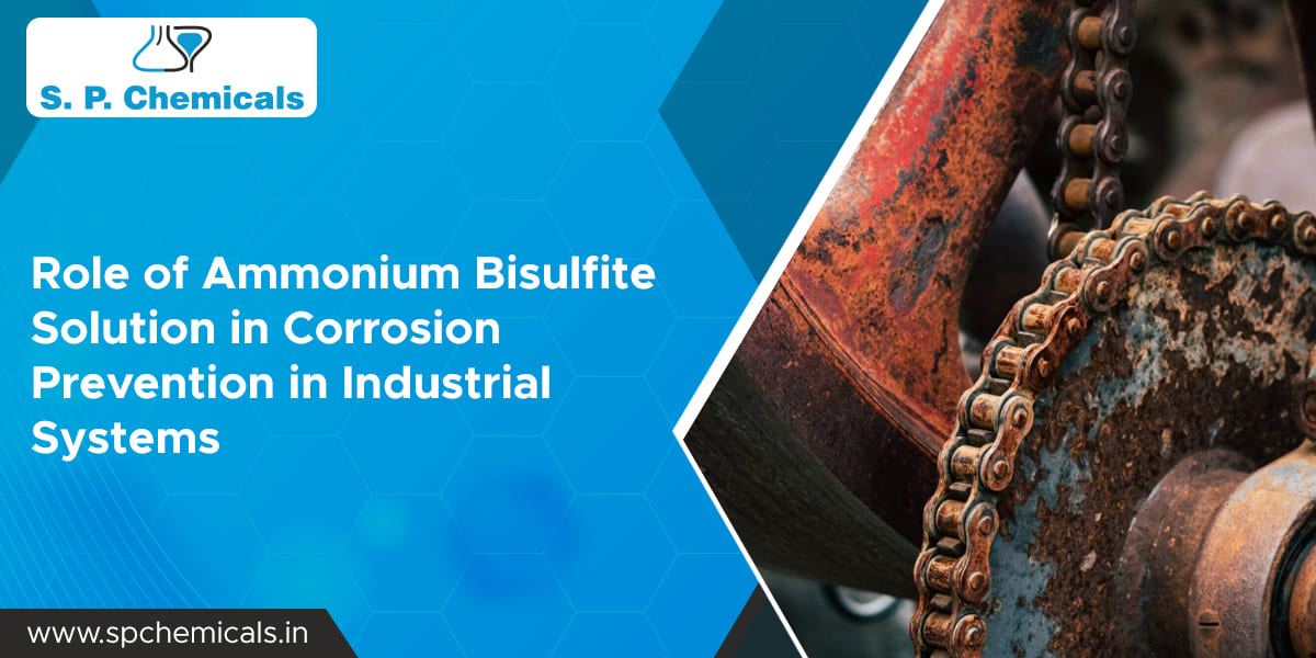 Role of Ammonium Bisulfite Solution in Corrosion Prevention in Industrial Systems
