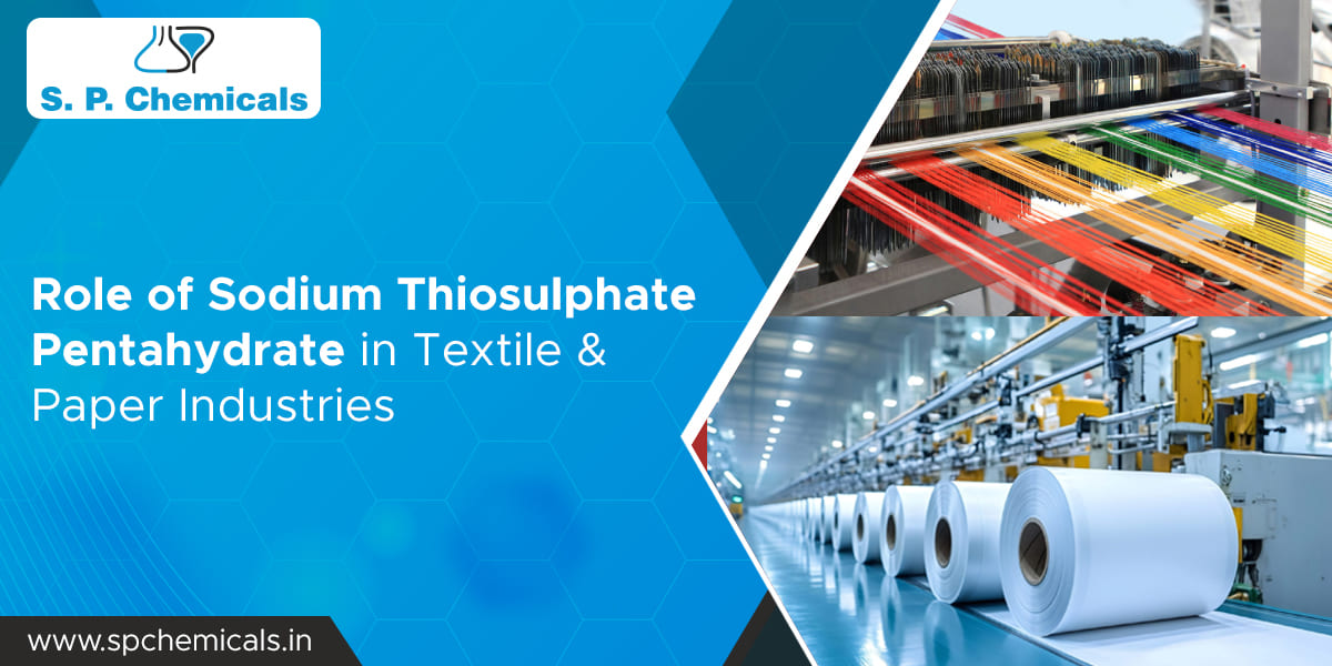 Role of Sodium Thiosulphate Pentahydrate in Textile & Paper Industries