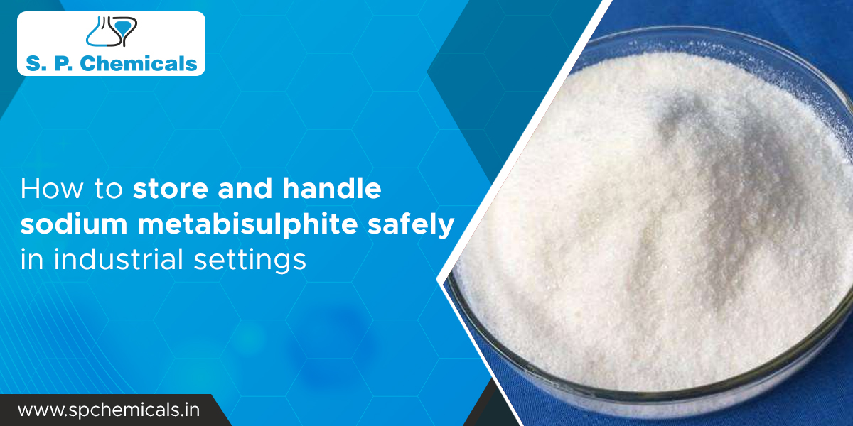 How to store and handle sodium metabisulphite safely in industrial settings