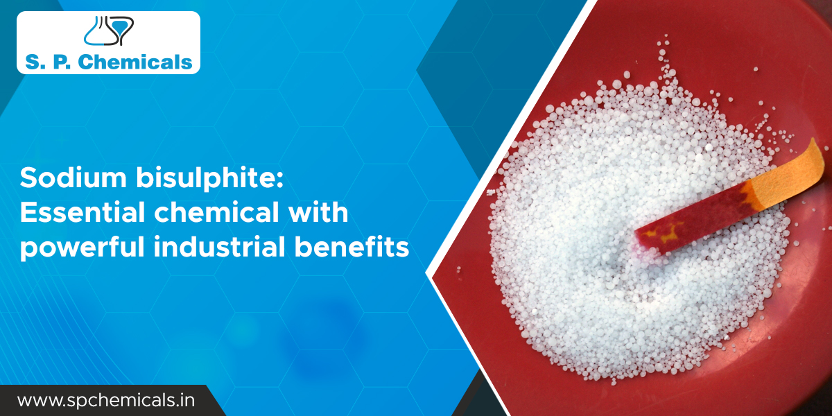Sodium bisulphite:  Essential chemical with powerful industrial benefits